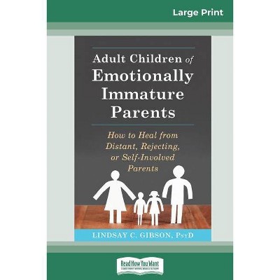 Adult Children of Emotionally Immature Parents - Large Print by  Lindsay C Gibson (Paperback)