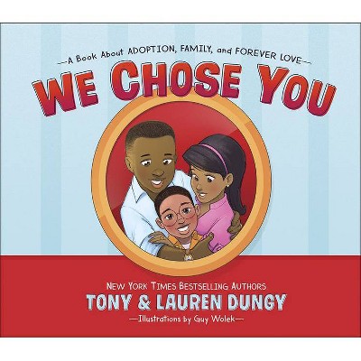 We Chose You - by  Tony Dungy & Lauren Dungy (Hardcover)