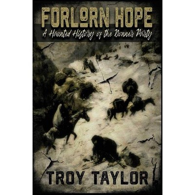 Forlorn Hope - by  Troy Taylor (Paperback)