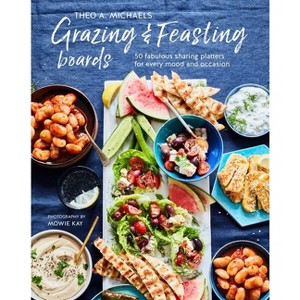 Grazing & Feasting Boards - by  Theo A Michaels (Hardcover) - 1 of 1
