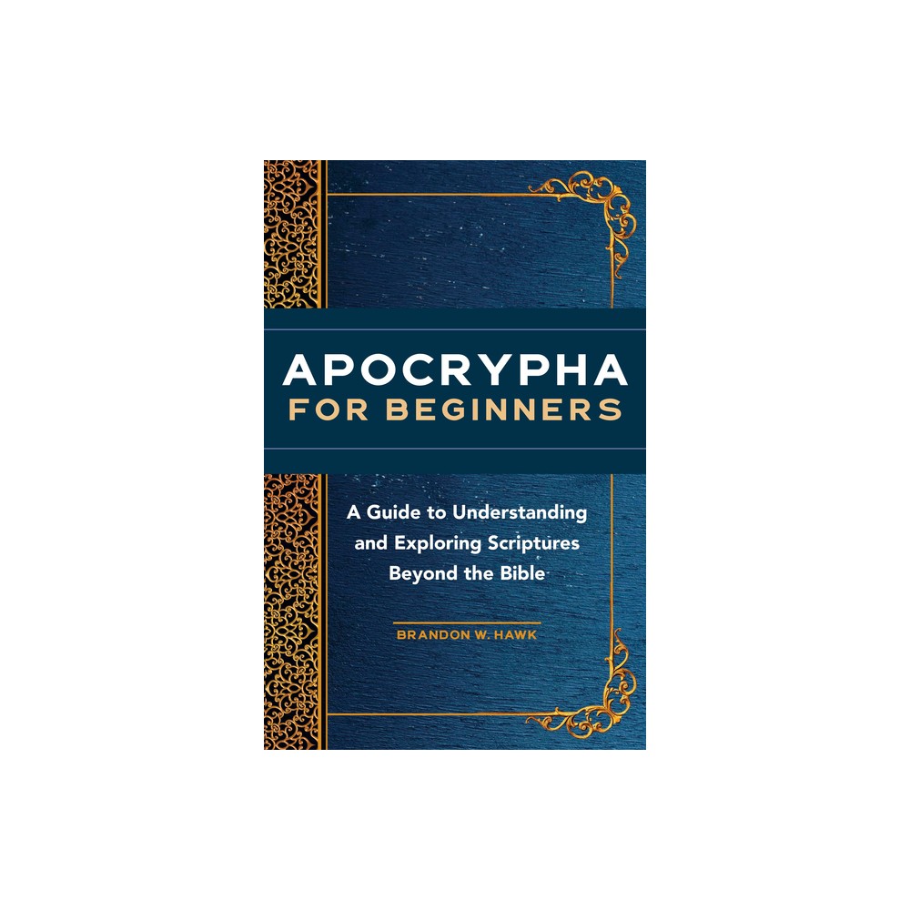 Apocrypha for Beginners - by Brandon W Hawk (Paperback)