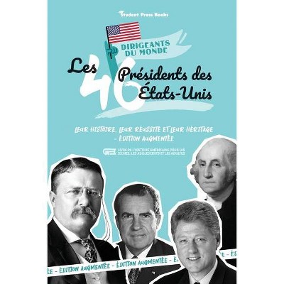 Les 46 présidents des États-Unis - (Dirigeants Du Monde) by  Student Press Books & Jill Stonewall (Paperback)