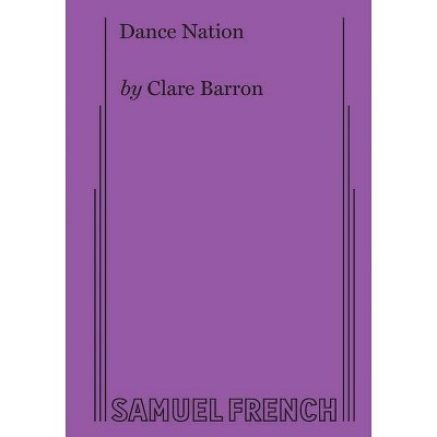 Dance Nation - by  Clare Barron (Paperback)