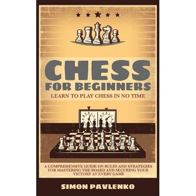 Chess for Beginners - by  Simon Pavlenko (Hardcover)
