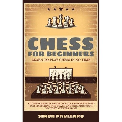 Chess for Beginners - by  Simon Pavlenko (Hardcover)