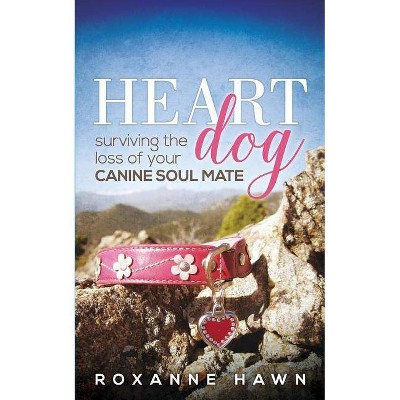 Heart Dog - by  Roxanne Hawn (Paperback)