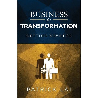 Business for Transformation - by  Patrick Lai (Paperback)