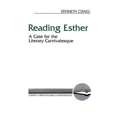 Reading Esther - (Literary Currents in Biblical Interpretation) by  Kenneth M Craig (Paperback)