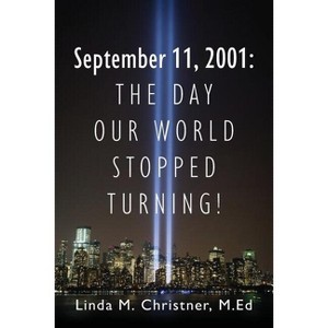 September 11, 2001 - by  Linda M Christner Med (Paperback) - 1 of 1