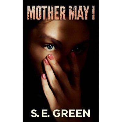 Mother May I - by  S E Green (Paperback)