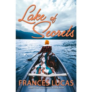Lake of Secrets - by  Frances Lucas (Paperback) - 1 of 1