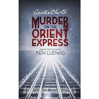Agatha Christie's Murder on the Orient Express - by  Agatha Christie & Ken Ludwig (Paperback)