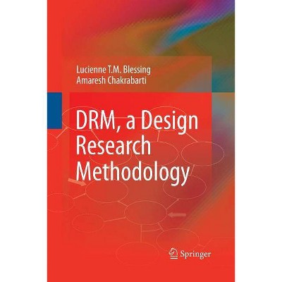 Drm, a Design Research Methodology - by  Lucienne T M Blessing & Amaresh Chakrabarti (Paperback)