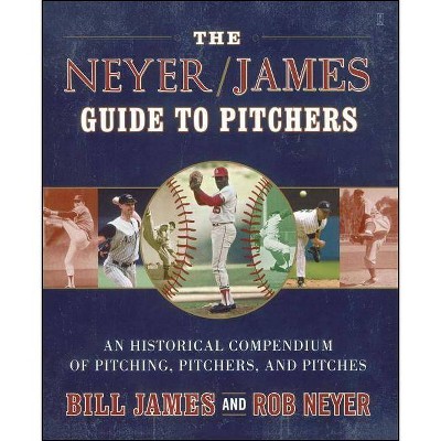  The Neyer/James Guide to Pitchers - by  Bill James & Rob Neyer (Paperback) 