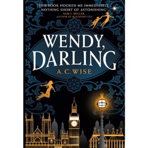 Wendy, Darling - by  A C Wise (Paperback) - 1 of 1