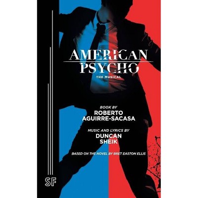 American Psycho - by  Roberto Aguirre-Sacasa & Duncan Sheik (Paperback)