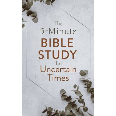 The 5-Minute Bible Study for Uncertain Times - by  Glenn Hascall (Paperback)