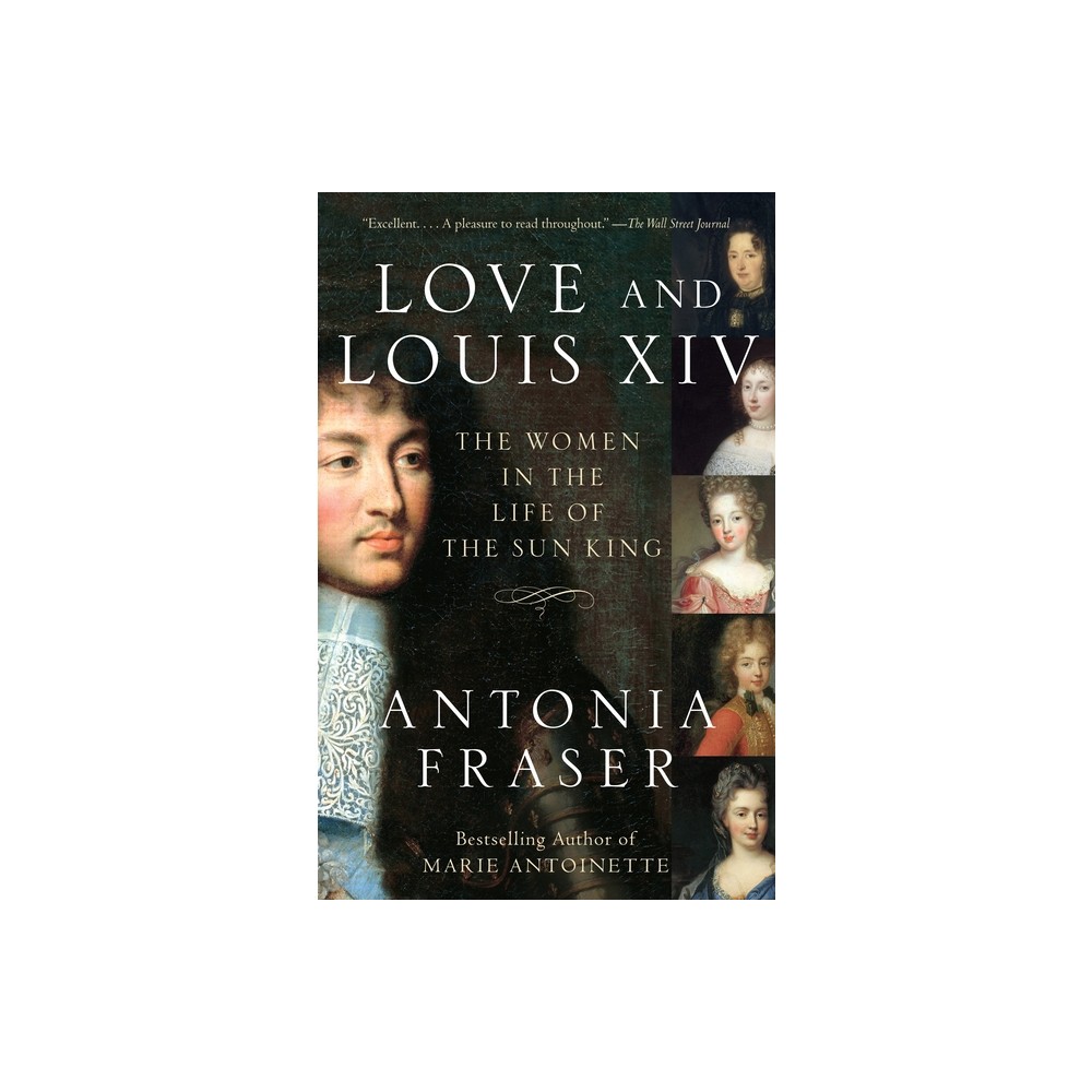 Love and Louis XIV - by Antonia Fraser (Paperback)