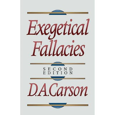 Exegetical Fallacies - 2nd Edition by  D A Carson (Paperback)