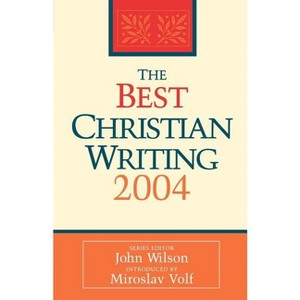 The Best Christian Writing - by  John Wilson (Paperback) - 1 of 1