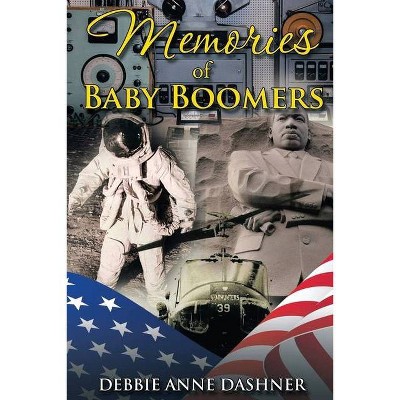 Memories of Baby Boomers - by  Debbie Dashner (Paperback)