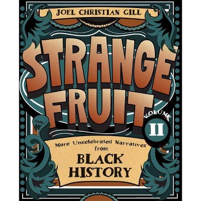 Strange Fruit, Volume II, 2 - by  Joel Christian Gill (Paperback)