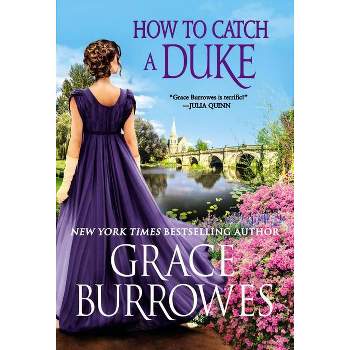 How to Catch a Duke - (Rogues to Riches, 6) by Grace Burrowes (Paperback)
