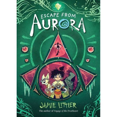 Escape from Aurora - by  Jamie Littler (Hardcover)