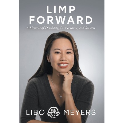 Limp Forward - by  Libo Cao Meyers (Hardcover)
