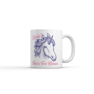 Crazy Dog T-Shirts Stable Thats For Horses Mug Funny Sarcastic Unicorn Graphic Novelty Coffee Cup-11oz - 1 of 4