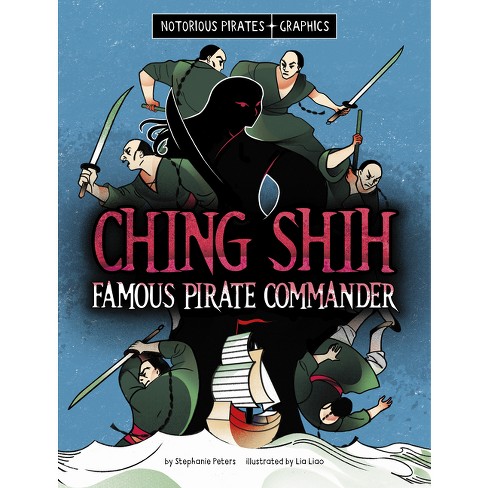 Ching Shih, Famous Pirate Commander - (Notorious Pirates Graphics) by Stephanie Peters - image 1 of 1