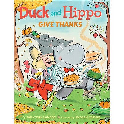Duck and Hippo Give Thanks - by  Jonathan London (Hardcover)