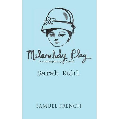 Melancholy Play - by  Sarah Ruhl (Paperback)