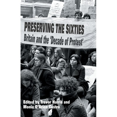 Preserving the Sixties - by  T Harris & M O'Brien Castro (Paperback)