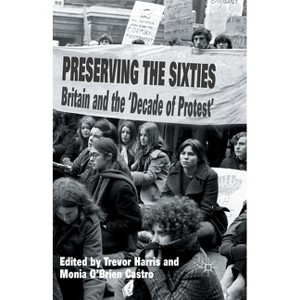 Preserving the Sixties - by  T Harris & M O'Brien Castro (Paperback) - 1 of 1