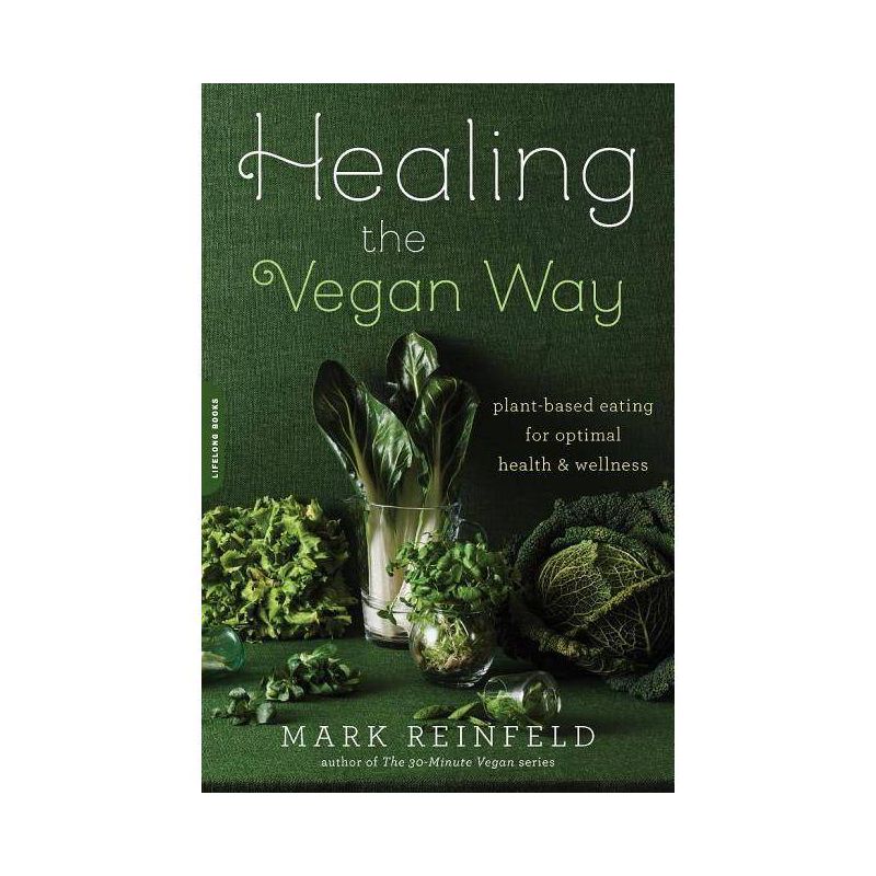 Healing the Vegan Way - by  Mark Reinfeld (Paperback), 1 of 2