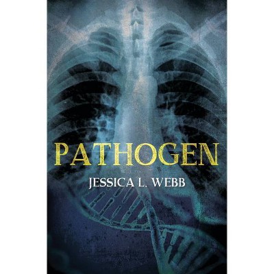 Pathogen - (Dr. Kate Morrison Thriller) 2nd Edition by  Jessica L Webb (Paperback)