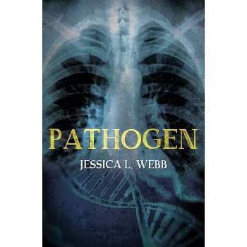 Pathogen - (Dr. Kate Morrison Thriller) 2nd Edition by  Jessica L Webb (Paperback)