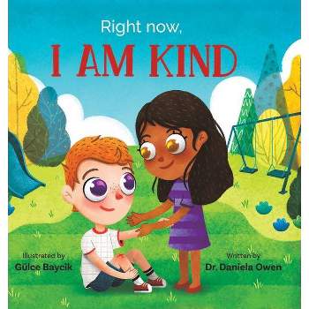 Right Now, I Am Kind - by Daniela Owen