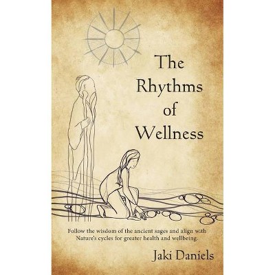 The Rhythms of Wellness - by  Jaki Daniels (Paperback)