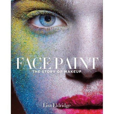 Face Paint - by  Lisa Eldridge (Hardcover)