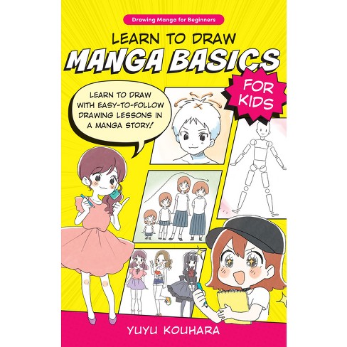 Learn To Draw Manga Basics For Kids - (drawing Manga For Beginners) By Yuyu  Kouhara (paperback) : Target