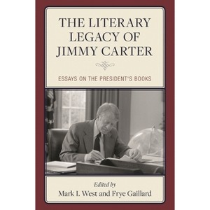 Literary Legacy of Jimmy Carter - by  Mark I West & Frye Gaillard (Hardcover) - 1 of 1