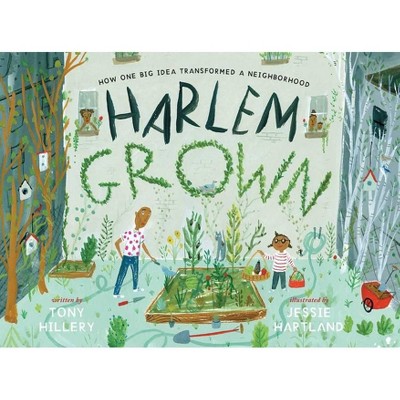 Harlem Grown - by  Tony Hillery (Hardcover)