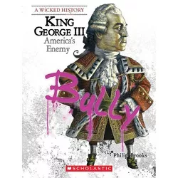 King George III (a Wicked History) - by  Philip Brooks (Paperback)