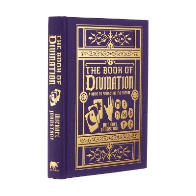 The Book of Divination - (Mystic Archives) by  Michael Johnstone (Hardcover)