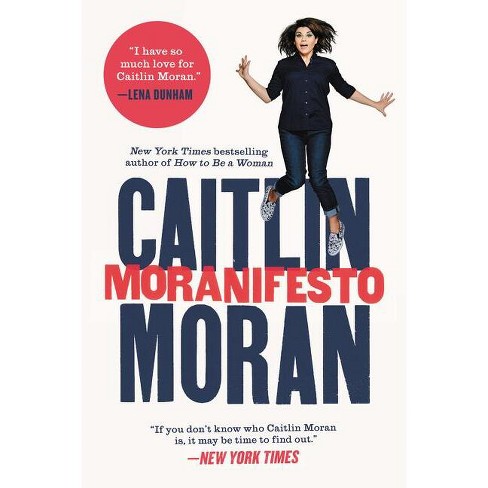 Moranifesto - by  Caitlin Moran (Paperback) - image 1 of 1