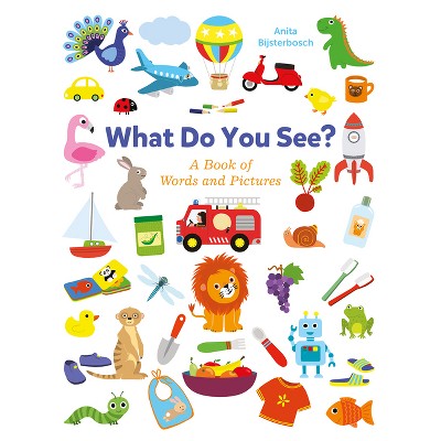 What Do You See? a Book Full of Words and Pictures - by  Anita Bijsterbosch (Board Book)
