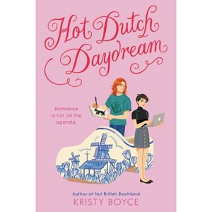 Hot Dutch Daydream - by  Kristy Boyce (Paperback) - 1 of 1