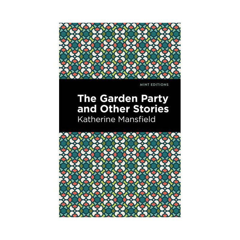 The Garden Party and Other Stories - (Mint Editions (Short Story Collections and Anthologies)) by  Katherine Mansfield (Paperback), 1 of 2